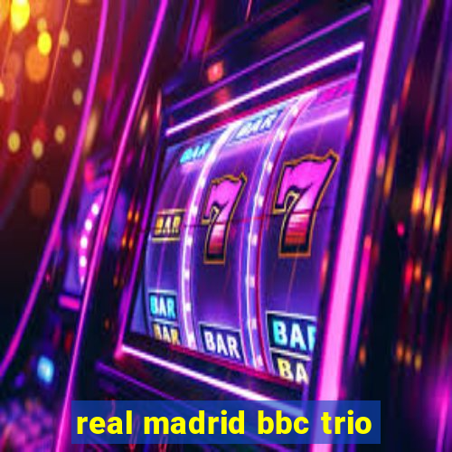 real madrid bbc trio